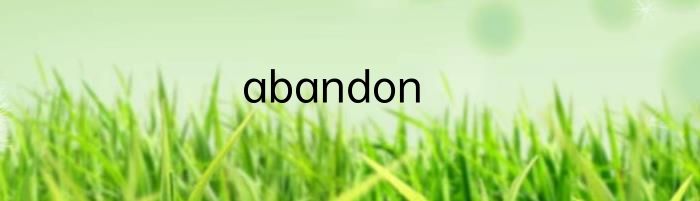 abandon