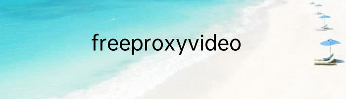 freeproxyvideo
