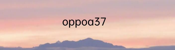 oppoa37