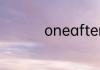 oneafteranother造句