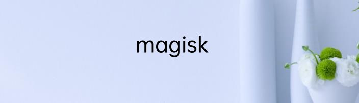 magisk