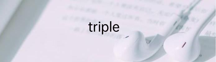 triple