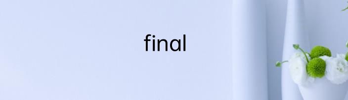 final