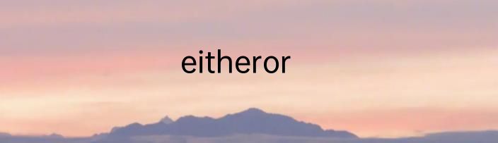 eitheror