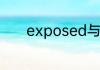 exposed与哪个单词意思相同