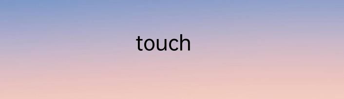 touch