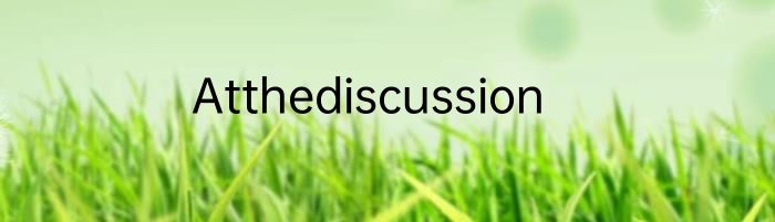 Atthediscussion