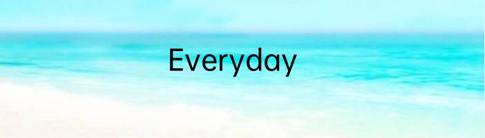 Everyday