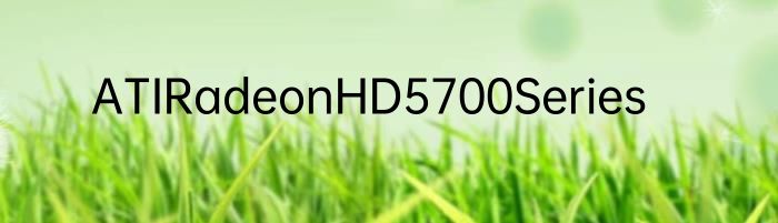 ATIRadeonHD5700Series
