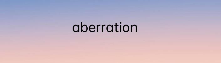 aberration
