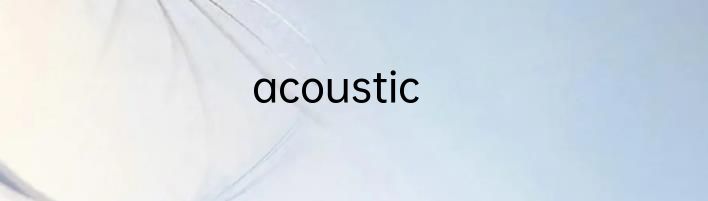 acoustic