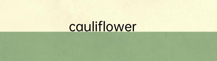cauliflower