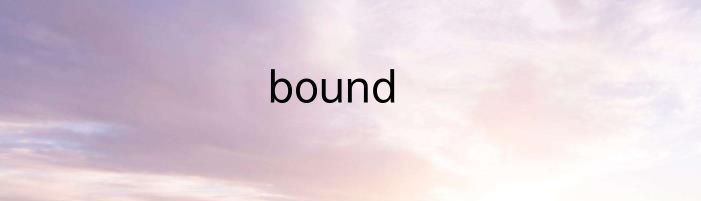 bound