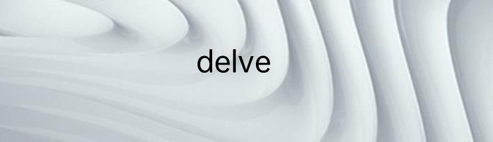 delve